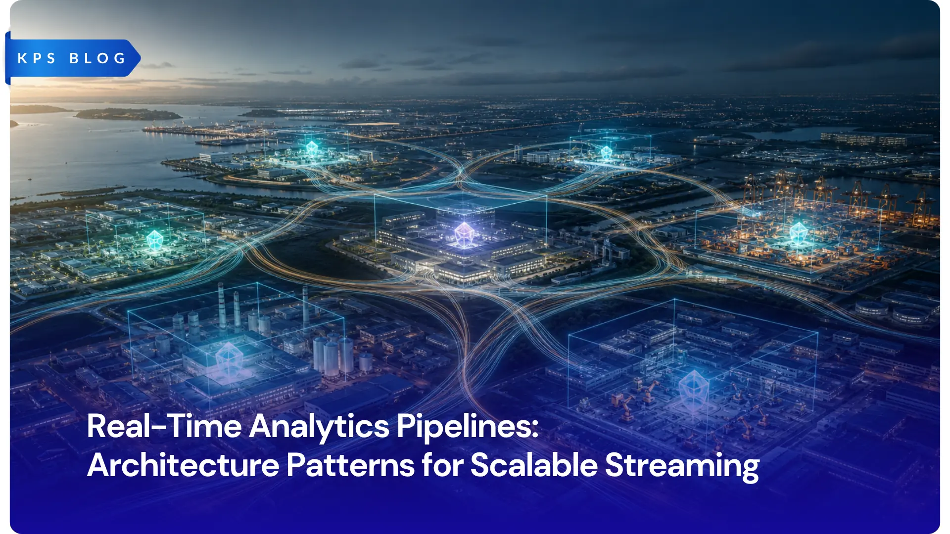 Real-Time Analytics Pipelines: Architecture Patterns for Scalable Streaming
