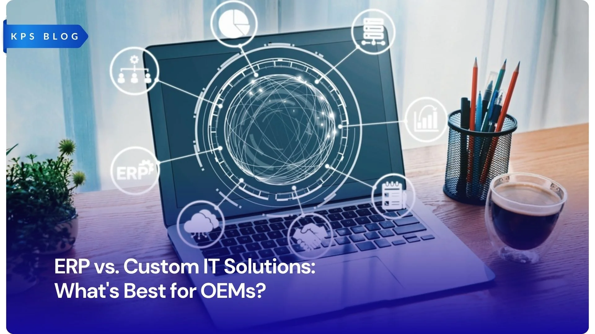 ERP vs. Custom IT Solutions: What's Best for OEMs?