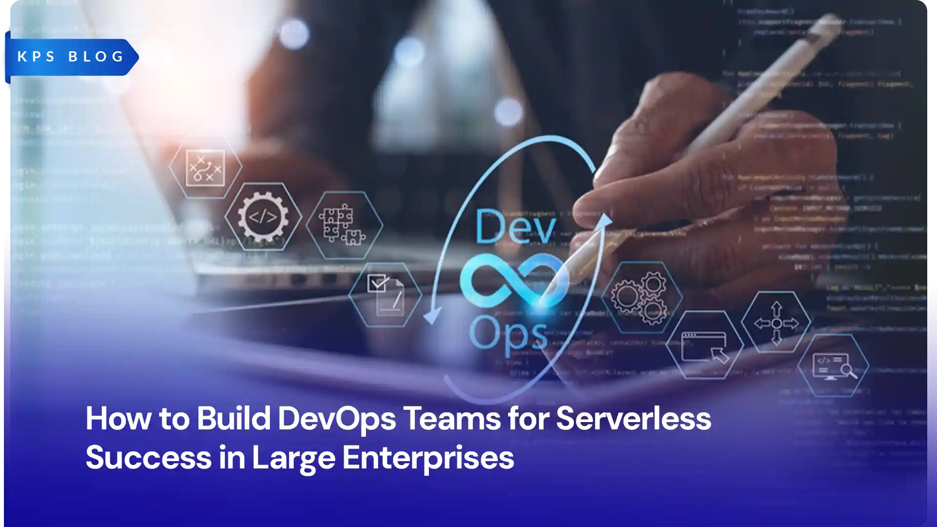 How to Build DevOps Teams for Serverless Success in Large Enterprises